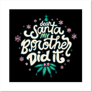 Dear Santa My Brother Did It Posters and Art